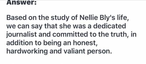 what can you infer about what Nellie Bly is like as a reporter and a person?write a reponse in which