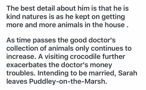 Which detail from the story BEST supports the inference that Doctor Dolittle's kind nature is the re