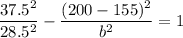 \dfrac{37.5^2}{28.5^2} - \dfrac{(200 -155)^2}{b^2} = 1