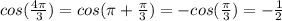 cos (\frac{4 \pi }{3} )=cos (\pi +\frac{\pi }{3} )=-cos (\frac{\pi }{3} )=-\frac{1}{2}