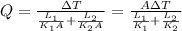 Q = \frac{\Delta T}{\frac{L_1}{K_1 A} +\frac{L_2}{K_2 A} }=\frac{A \Delta T}{\frac{L_1}{K_1 } +\frac{L_2}{K_2 } }