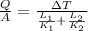 \frac{Q}{A} =\frac{\Delta T}{\frac{L_1}{K_1} +\frac{L_2}{K_2} }