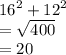  {16}^{2}  + {12}^{2}  \\  = \sqrt{400}  \\  = 20