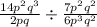 \frac{14p^2q^3}{2pq}\div \frac{7p^2q^2}{6p^3q^2}