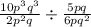 \frac{10p^3q^3}{2p^2q}\div \frac{5pq}{6pq^2}