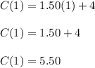 C(1) = 1.50(1) +4\\\\C(1) = 1.50 + 4\\\\C(1) = 5.50