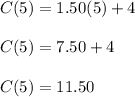 C(5) = 1.50(5) + 4\\\\C(5) = 7.50 + 4\\\\C(5) = 11.50