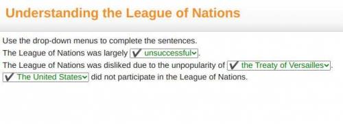 Understanding the League of Nations

Use the drop-down menus to complete the sentences. The League o