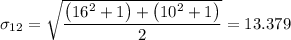 \sigma_{12} = \sqrt{\dfrac{ \left (16^2 + 1 \right) +  \left (10^2 +1 \right)}{2} } = 13.379