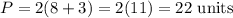 P=2(8+3)=2(11)=22\text{ units}