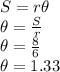 S=r\theta\\\theta=\frac{S}{r}\\ \theta=\frac{8}{6}\\\theta=1.33