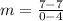 m=\frac{7-7}{0-4}