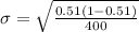 \sigma = \sqrt{\frac{0.51(1-0.51)}{400} }