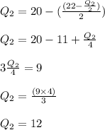 Q_2= 20- (\frac{(22-\frac{Q_2}{2})}{2})\\\\Q_2= 20-11+\frac{Q_2}{4}\\\\3\frac{Q_2}{4}=9\\\\Q_2= \frac{(9\times4)}{3}\\\\Q_2= 12