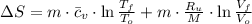 \Delta S = m\cdot \bar c_{v}\cdot \ln \frac{T_{f}}{T_{o}}+m\cdot \frac{R_{u}}{M}\cdot \ln \frac{V_{f}}{V_{o}}