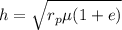 $h=\sqrt{r_p \mu(1+e)}$