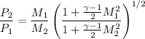 $\frac{P_2}{P_1}=\frac{M_1}{M_2}\left(\frac{1+\frac{\gamma -1}{2}M_1^2}{1+\frac{\gamma -1}{2}M_2^2}\right)^{1/2}$
