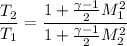 $\frac{T_2}{T_1}=\frac{1+\frac{\gamma -1}{2}M_1^2}{1+\frac{\gamma -1}{2}M_2^2}$