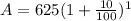A = 625(1 + \frac{10}{100})^{1}