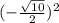 (-\frac{\sqrt{10} }{2})^{2}