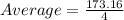 Average = \frac{173.16}{4}