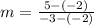 m=\frac{5 - (-2)}{-3 - (-2)}