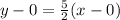 y - 0 = \frac{5}{2}(x - 0)