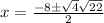 x= \frac{{ - 8\pm \sqrt {4}\sqrt{22} }}{{2}}