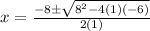 x = \frac{{ - 8\pm \sqrt {8^2 - 4(1)(-6)} }}{{2(1)}}