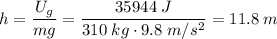 h=\dfrac{U_g}{mg} = \dfrac{35944\;J}{310\;kg\cdot 9.8\;m/s^2} = 11.8\;m