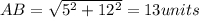 AB=\sqrt{5^2 +12^2} =13 units