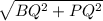 \sqrt{BQ^{2}+PQ^{2}}