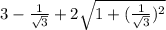 3-\frac{1}{\sqrt{3} } +2\sqrt{1+(\frac{1}{\sqrt{3} })^{2} }
