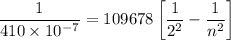 $\frac{1}{410 \times 10^{-7}}=109678\left[\frac{1}{2^2}-\frac{1}{n^2}\right]$