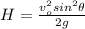 H=\frac{v_o^2sin^2 \theta}{2g}