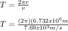 T = \frac{2\pi r}{v}\\\\T = \frac{(2\pi )(6.732 x 10^6 m}{7.69 x 10^3 m/s}\\\\