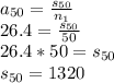 a_{50} = \frac{s_{50}}{n_1}\\26.4 = \frac{s_{50}}{50}\\26.4*50 = s_{50}\\s_{50} = 1320