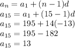 a_n=a_1+(n-1)d\\a_{15}=a_1+(15-1)d\\a_{15}=195+14(-13)\\a_{15}=195-182\\a_{15}=13