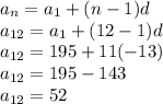 a_n=a_1+(n-1)d\\a_{12}=a_1+(12-1)d\\a_{12}=195+11(-13)\\a_{12}=195-143\\a_{12}=52