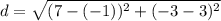 d=\sqrt{(7-(-1))^2+(-3-3)^2