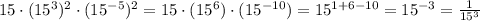 15 \cdot (15^3)^2 \cdot (15^{-5})^2 = 15 \cdot (15^6) \cdot (15^{-10}) = 15^{1+6-10} = 15^{-3} = \frac{1}{15^3}