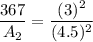 \dfrac{367}{A_2}=\dfrac{(3)^2}{(4.5)^2}
