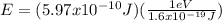 E = (5.97 x 10^{-10} J)(\frac{1 eV}{1.6 x 10^{-19} J})\\