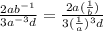 \frac{2ab^{-1}}{3a^{-3}d}=\frac{2a(\frac{1}{b})}{3(\frac{1}{a})^3d}