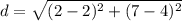 d=\sqrt{(2-2)^2+(7-4)^2}