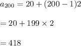 a_{200}=20+(200-1)2\\\\=20+199\times 2\\\\=418