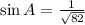 \sin A= \frac {1} {\sqrt {82}}