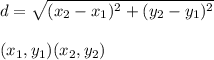 d=\sqrt{(x_{2}-x_{1})^2+(y_{2}-y_{1})^2} \\\\(x_{1},y_{1})(x_{2},y_{2})