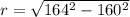 r = \sqrt{164^{2}-160^{2}}