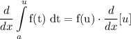 \displaystyle \frac{d}{dx} \int\limits^u_a \text{f(t) dt} = \text{f(u)} \cdot \frac{d}{dx} [u]